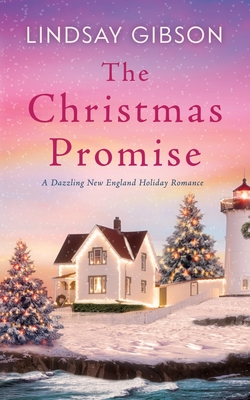 The Christmas Promise: A Dazzling New England Holiday Romance - Lindsay Gibson