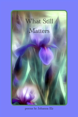 What Still Matters - Johanna Ely