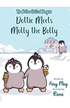 Coperta cărții 'Dottie Meets Mully the Bully: The Polka-Dotted Penguin - Amy Moy'