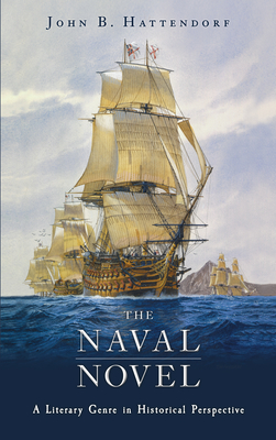 The Naval Novel: A Literary Genre in Historical Perspective - John B. Hattendorf