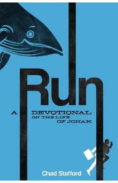 Coperta cărții 'Run: A Devotional on the Life of Jonah - Chad Stafford'