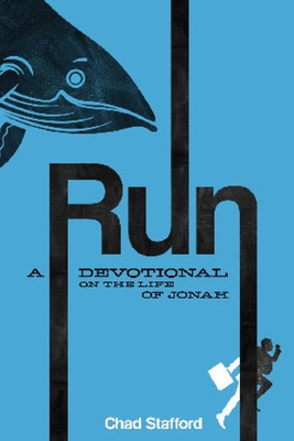 Coperta cărții 'Run: A Devotional on the Life of Jonah - Chad Stafford'