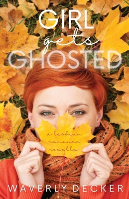 Coperta cărții 'Girl Gets Ghosted: A Lesbian Romance Novella - Waverly Decker'