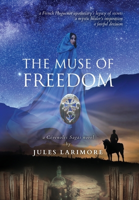 Coperta cărții 'The Muse of Freedom: a Cévenoles Sagas novel - Jules Larimore'