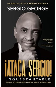 Coperta cărții 'Ataca Sergio: Inquebrantable - Sergio George'