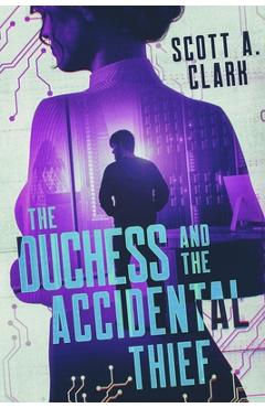 Coperta cărții 'The Duchess and the Accidental Thief - Scott A. Clark'