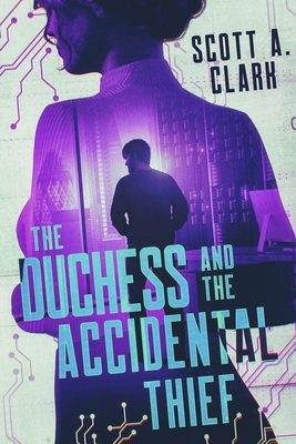 Coperta cărții 'The Duchess and the Accidental Thief - Scott A. Clark'
