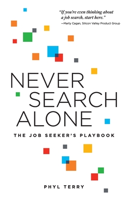 Never Search Alone: The Job Seeker's Playbook - Phyl Terry