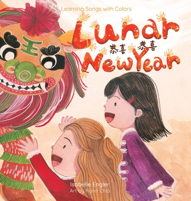 Learning Songs with Colors: Lunar New Year: A bilingual singable book in Traditional Chinese, English, and Pinyin - Isabelle Engler