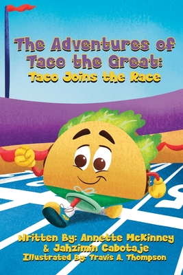The Adventures of Taco the Great: Taco Joins the Race - Annette Mckinney