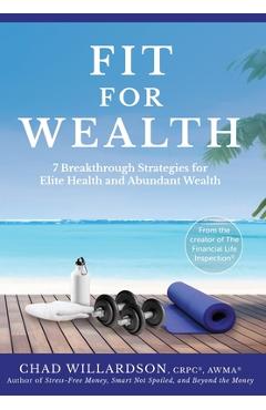 Coperta cărții 'Fit for Wealth: 7 Breakthrough Strategies for Elite Health and Abundant Wealth - Chad Willardson'