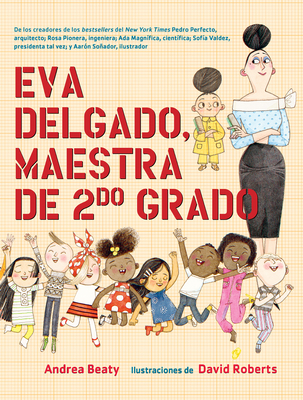Eva Delgado, Maestra de Segundo Grado / Lila Greer, Teacher of the Year - Andrea Beaty