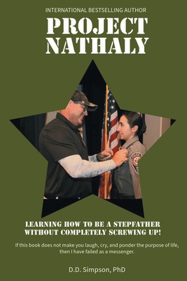 Project Nathaly: Learning How to be a Stepfather without Completely Screwing Up - D. D. Simpson