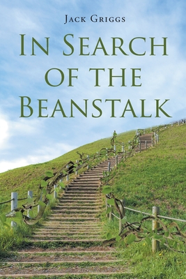 In Search of the Beanstalk - Jack Griggs