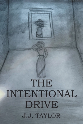 The Intentional Drive - J. J. Taylor