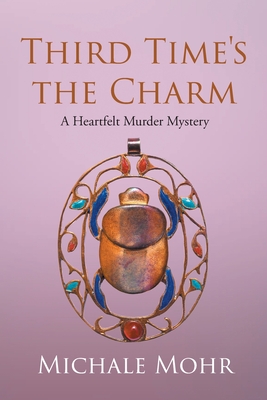 Third Time's the Charm: A Heartfelt Murder Mystery - Michale Mohr