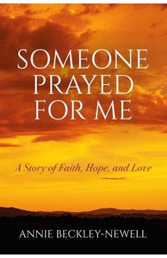 Coperta cărții 'Someone Prayed for Me: A Story of Faith, Hope, and Love - Annie Beckley-newell'