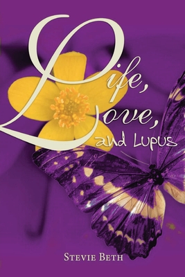 Life, Love, and Lupus - Stevie Beth