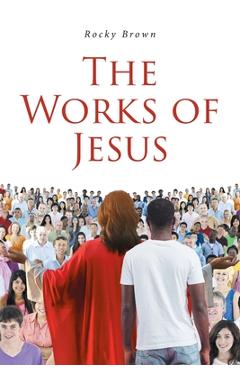 Coperta cărții 'The Works of Jesus - Rocky Brown'
