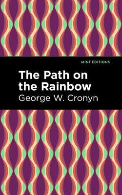 The Path on the Rainbow: An Anthology of Songs and Chants from the Indians of North America - George W. Cronyn