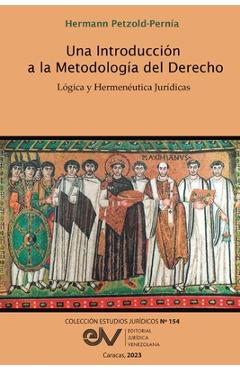 Coperta cărții 'Una Introducción a la Metodología del Derecho. Lógica Y Hermenéutica - Hermann Petzold-pernía'