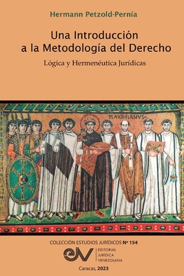 Coperta cărții 'Una Introducción a la Metodología del Derecho. Lógica Y Hermenéutica - Hermann Petzold-pernía'
