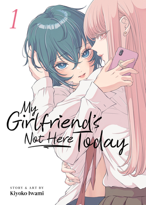 My Girlfriend's Not Here Today Vol. 1 - Kiyoko Iwami