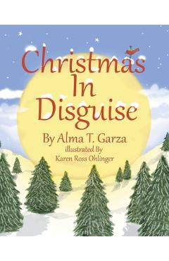 Poza produsului Christmas In Disguise - Alma T. Garza