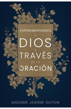 Coperta cărții 'Experimentando a Dios a Través de la Oración - Madame Jeanne Guyon'
