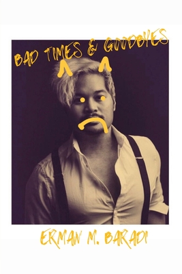 Coperta cărții 'Bad Times & Goodbyes - Erman M. Baradi'