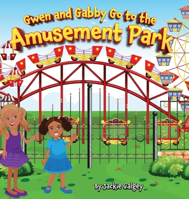 Gwen and Gabby go to the Amusement Park - Jackie Galgey