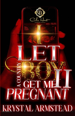 I Let A Country Boy Get Me Pregnant 2: An African American Romance - Krystal Armstead