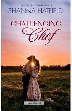 Coperta cărții 'Challenging the Chef: A Small-Town Clean Romance - Shanna Hatfield'