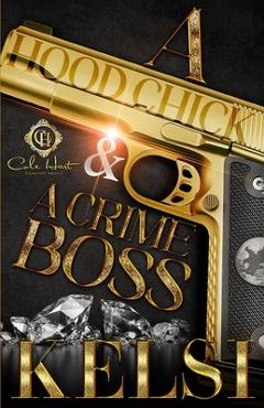 Coperta cărții 'A Hood Chick & A Crime Boss: An African American Romance - Kelsi'