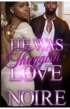 Coperta cărții 'He was My Thuggish Love: A Standalone Novel - Noire'