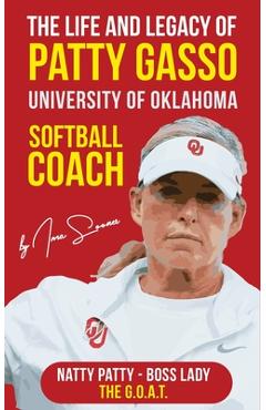 Poza produsului The Life and Legacy of Patty Gasso: University of Oklahoma Softball Coach - Ima Sooner