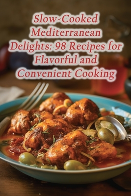 Slow-Cooked Mediterranean Delights: 98 Recipes for Flavorful and Convenient Cooking - Heavenly Hot Wraps Waki