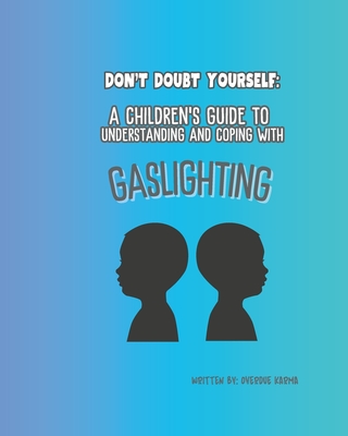 Coperta cărții 'A Childrens Guide to Understanding and Coping with Gaslighting: Dont Doubt Yourself - Overdue Karma'