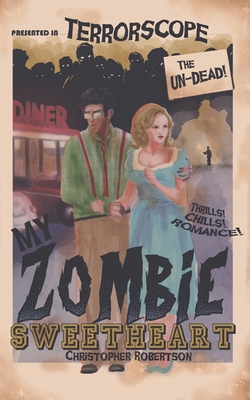My Zombie Sweetheart - Christopher Robertson