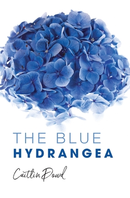 The Blue Hydrangea - Caitlin Dowd