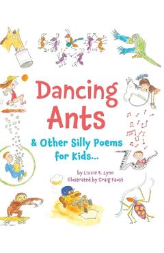 Coperta cărții 'Dancing Ants: & Other Silly Poems for Kids... - Lizzie B. Lynn'