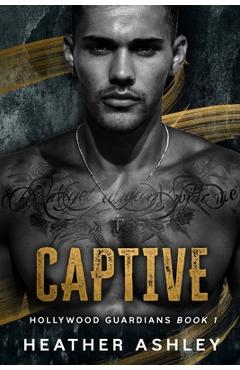Coperta cărții 'Captive: A Bodyguard Romance - Heather Ashley'