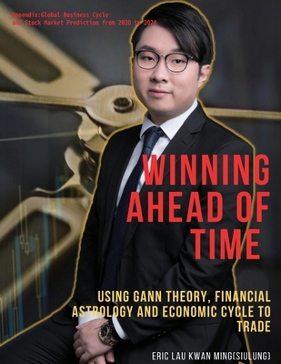 Winning Ahead of Time: Using Gann theory, Financial Astrology and Economic cycle to trading: Winning by SiuLung's Gann Reversal Day - Eric Kwan Ming Lau