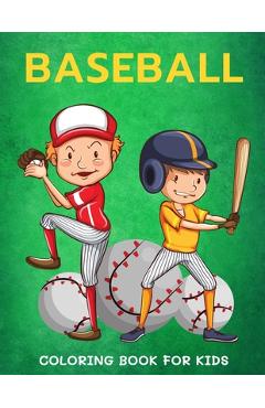Poza produsului Baseball Coloring Book for Kids: Cute Coloring Pages for Boys and Girls - Alisscia B