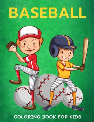 Baseball Coloring Book for Kids: Cute Coloring Pages for Boys and Girls - Alisscia B