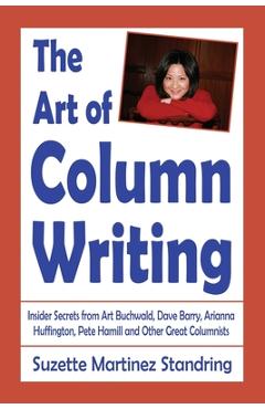 Coperta cărții 'The Art of Column Writing: Insider Secrets from Art Buchwald, Dave Barry, Arianna Huffington, Pete Hamill and Other'