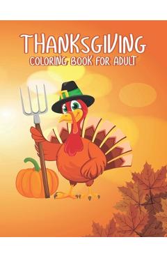 Coperta cărții 'Thanksgiving Coloring books for adults: Amazing Thank You Gift for Happy Thanksgiving day Thanksgiving Holiday Coloring'