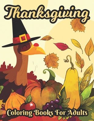 Thanksgiving Coloring books for adults: Simple & Easy Autumn Coloring Book for Adults with Fall Cornucopias, Autumn Leaves, Harvest & More - Nazifa Publisher