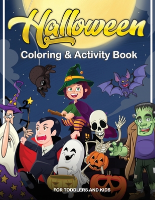 Halloween Coloring and Activity Book For Toddlers and Kids: Halloween Kids Book, coloring books for kids ages 2-4, 4-8 For Boys, Girls and Toddlers - Zénith Pro