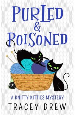 Coperta cărții 'Purled and Poisoned: (A Humorous & Heart-warming Cozy Mystery) - Tracey Drew'